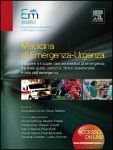 Medicina di emergenza-urgenza. Il sapere e il saper fare del medico di emergenza tra linee-guida, percorsi clinico assistenziali e rete dell'emergenza