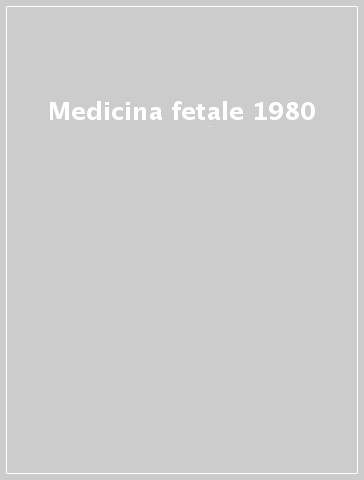 Medicina fetale 1980