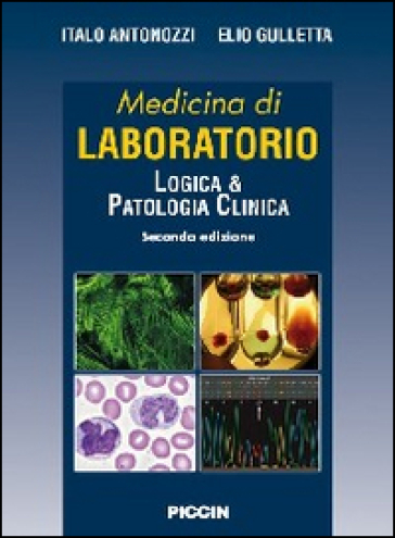 Medicina di laboratorio. Logica e patologia clinica - Italo Antonozzi - Elio Gulletta