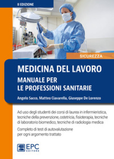 Medicina del lavoro. Manuale per le professioni sanitarie. Nuova ediz. - Angelo Sacco - Matteo Ciavarella - Giuseppe De Lorenzo