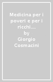 Medicina per i poveri e per i ricchi. Storia della salute e della sanità