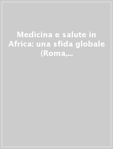 Medicina e salute in Africa: una sfida globale (Roma, 17-19 settembre 2003)