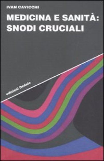 Medicina e sanità: snodi cruciali - Ivan Cavicchi