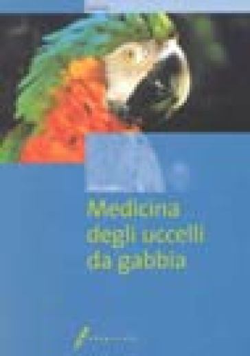 Medicina degli uccelli da gabbia - Gino Conzo