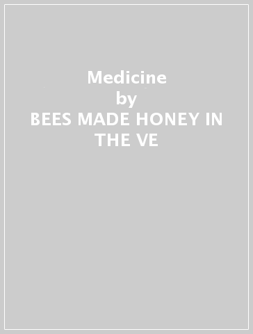 Medicine - BEES MADE HONEY IN THE VE