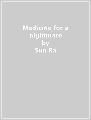 Medicine for a nightmare - Sun Ra