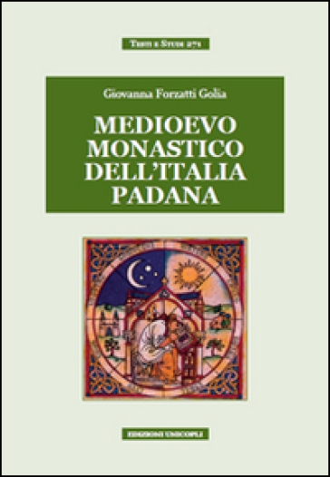 Medievo monastico dell'Italia padana - Giovanna Forzatti Golia