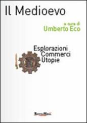 Il Medioevo. Esplorazioni, commerci, utopie