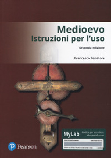 Medioevo. Istruzioni per l'uso. Ediz. Mylab. Con Contenuto digitale per download e accesso on line - Francesco Senatore