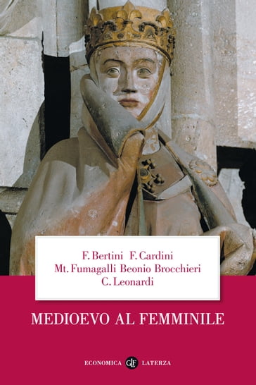 Medioevo al femminile - Claudio Leonardi - Ferruccio Bertini - Cardini Franco - Mariateresa Fumagalli Beonio Brocchieri