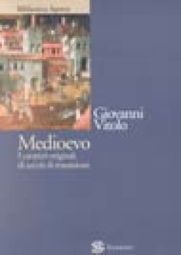 Medioevo. I caratteri originali di un'età di transizione - Giovanni Vitolo