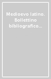 Medioevo latino. Bollettino bibliografico della cultura europea. 23.