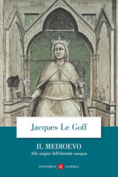 Il Medioevo. Alle origini dell identità europea