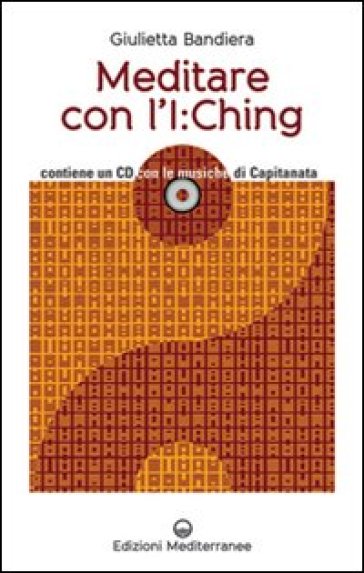 Meditare con l'I:Ching. Con CD Audio - Giulietta Bandiera