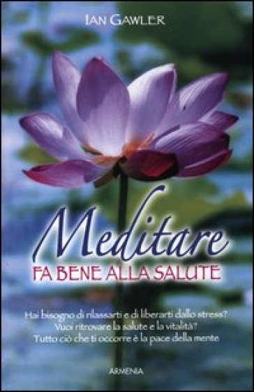 Meditare fa bene alla salute - Ian Gawler