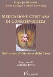 Meditazione cristiana di consapevolezza. Sulle orme di Giovanni della Croce