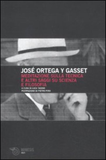 Meditazione sulla tecnica e altri saggi su scienza e filosofia - José Ortega y Gasset