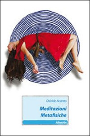 Meditazioni metafisiche - Osiride Acanto