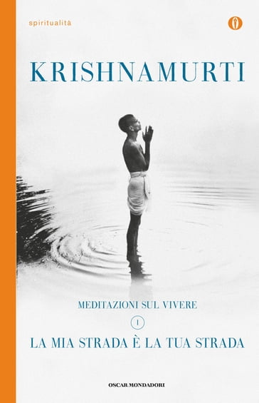 Meditazioni sul vivere - 1. La mia strada è la tua strada - Jiddu Krishnamurti