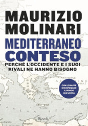 Mediterraneo conteso. Perché l Occidente e i suoi rivali ne hanno bisogno