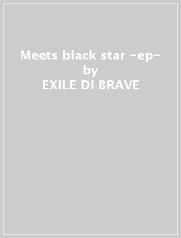 Meets black star -ep- - EXILE DI BRAVE