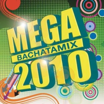 Mega bachatamix 2010 - AA.VV. Artisti Vari