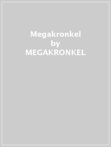Megakronkel - MEGAKRONKEL