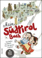 Mein Sudtirol Buch. Ein buntes Sachbuch fur die ganze Familie! Mit grossem Sudtirol-Poster!