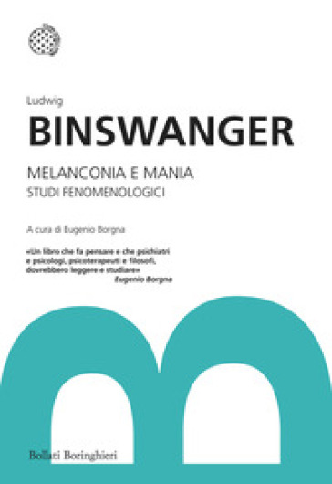 Melanconia e mania. Studi fenomenologici - Ludwig Binswanger