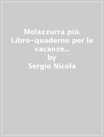 Melazzurra più. Libro-quaderno per le vacanze di italiano, storia, geografia con prove sul modello INVALSI «Racconti di paura». Per la Scuola media. Vol. 2 - Sergio Nicola - Franca Nicco