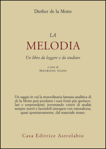 Melodia. Un libro da leggere e da studiare - Diether de La Motte