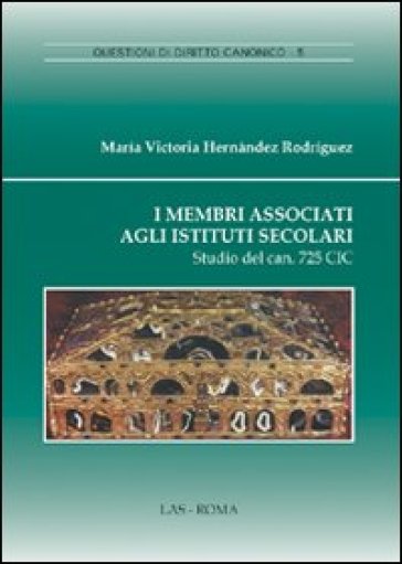 Membri associati agli istituti secolari. Studio del can. 725 CIC (I) - M. Victoria Hernandez Rodriguez