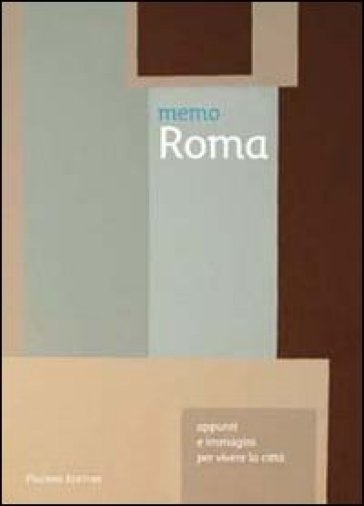 Memo Roma. Appunti e immagini per vivere la città - Alessandra Migliorini - Carmen Rotunno