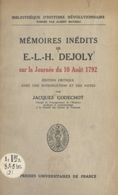 Mémoires inédits de E.-L.-H. Dejoly sur la journée du 10 août 1792