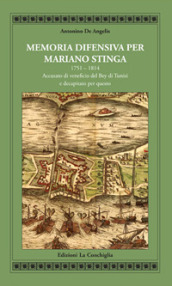 Memoria difensiva per Mariano Stinga 1751-1814. Accusato di veneficio del Bey di Tunisi e decapitato per questo