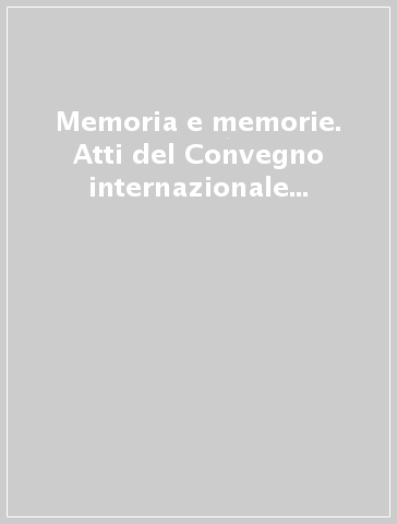 Memoria e memorie. Atti del Convegno internazionale di studi (Roma, 18-19 maggio 1995)