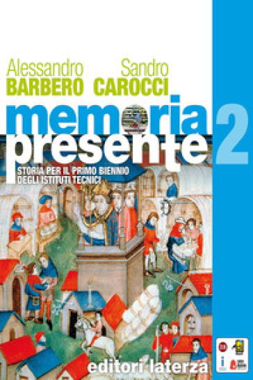 Memoria presente. Per gli Ist. tecnici. Con e-book. Con espansione online. Vol. 2 - Alessandro Barbero - Sandro Carocci