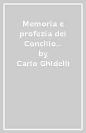 Memoria e profezia del Concilio Vaticano II con Francesco vescovo di Roma