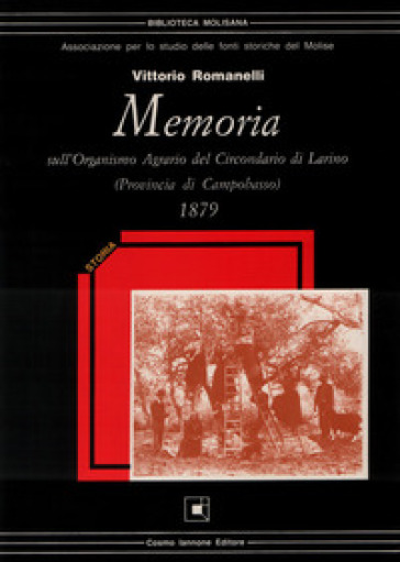 Memoria sull'organismo agrario del circondario di Larino (provincia di Campobasso) 1879 - Vittorio Romanelli