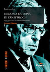 Memoria e utopia in Ernst Bloch. Nuova ediz.