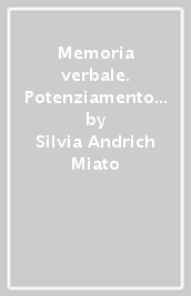 Memoria verbale. Potenziamento e recupero delle abilità mnestiche uditive e verbali. CD-ROM