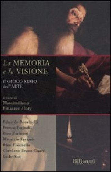 Memoria e la visione. Il gioco serio dell'arte (La)