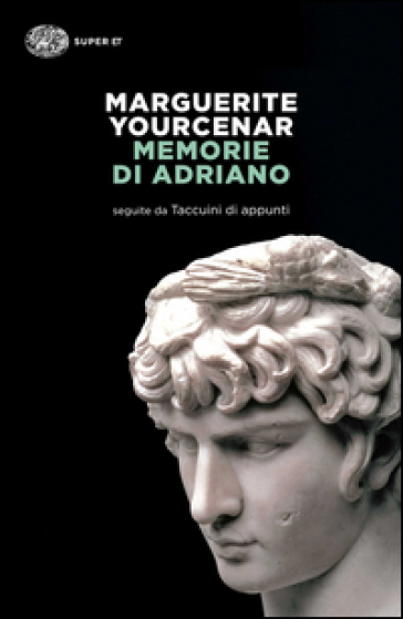 Memorie di Adriano. Seguite da Taccuini di appunti - Marguerite Yourcenar