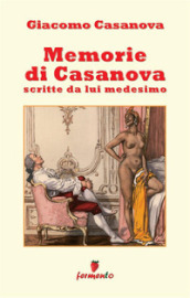 Memorie di Casanova scritte da lui medesimo. Nuova ediz.