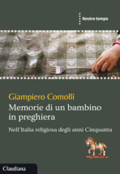 Memorie di un bambino in preghiera. Nell Italia religiosa degli anni Cinquanta