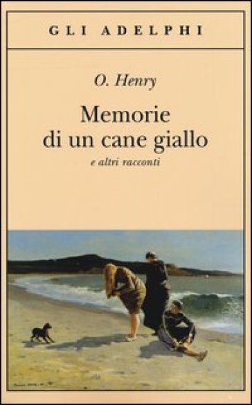 Memorie di un cane giallo e altri racconti - O. Henry