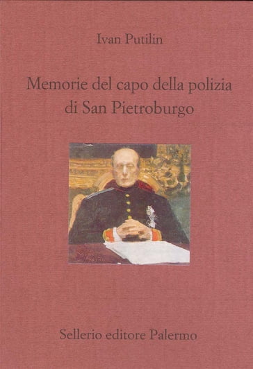 Memorie del capo della polizia di San Pietroburgo - Ivan Putilin