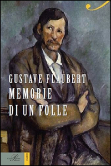 Memorie di un folle - Gustave Flaubert