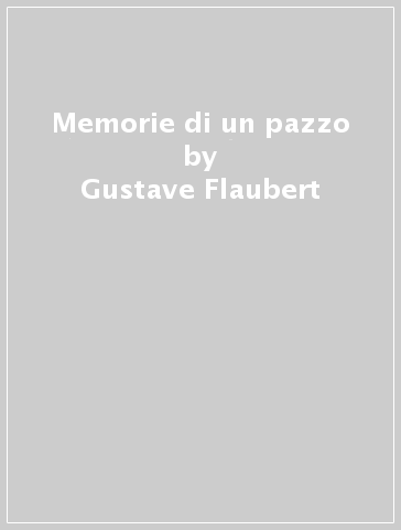 Memorie di un pazzo - Gustave Flaubert