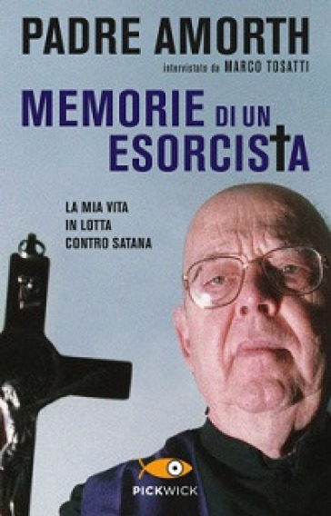 Memorie di un esorcista. La mia vita in lotta contro Satana - Gabriele Amorth - Marco Tosatti